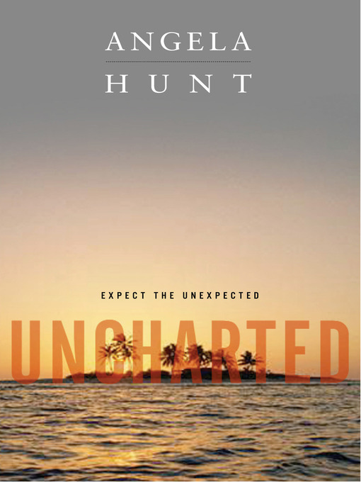 Title details for Uncharted by Angela Hunt - Available